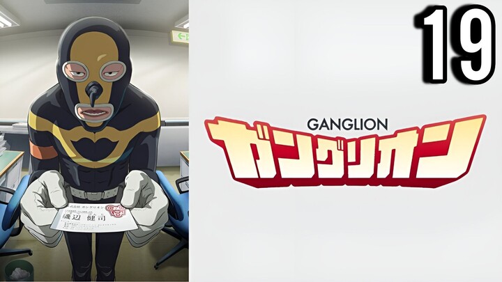GANGLION Episode 19