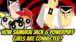 How Samurai Jack And Powerpuff Girls Are Connected Lore-Wise?