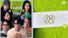 🇹🇭(2025) I Lᴏ ᴠᴇ "𝘼 𝙇𝙊𝙏 𝙊𝙁" Y ᴏ ᴜ | EPISODE 2