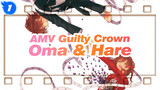 [AMV Guilty Crown] Ōma & Hare --- Kamu Selalu Adalah Rajaku yang Paling Lembut_1