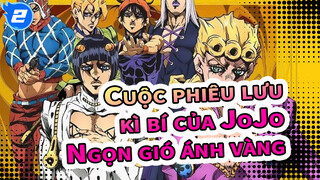 [Cuộc phiêu lưu kì bí của JoJo/AMV/Bản phối hiệu đính] Ngọn gió ánh vàng_2
