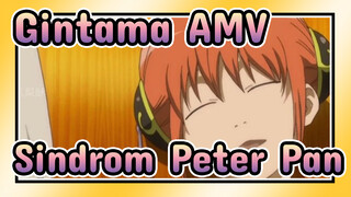 [Gintama AMV] Sindrom Peter Pan