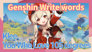 [Genshin Impact Write words] Klee [You Who Love 105 degrees]