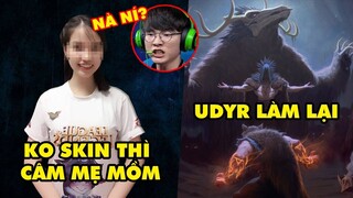 Update LMHT: Nữ game thủ tuyên bố ko có skin thì câm mẹ mồm vào - Udyr có thể tăng 4 Skill lên cấp 6