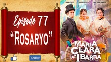 Maria Clara At Ibarra - Episode 77 - "Rosaryo"