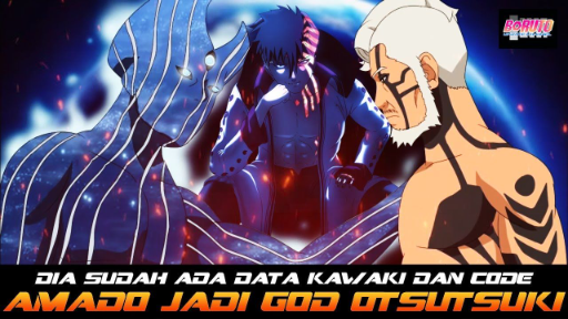 AMADO INGIN MENJADI GOD OTSUTSUKI DIA SUDAH MEMPUNYAI DATA KAWAKI DAN CODE