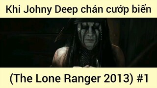 Khi Johny Deep chán cướp biển (The Lone Ranger 2013)