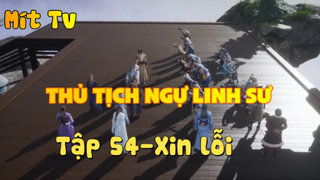 Thủ Tịch Ngự Linh Sư_Tập 54-Xin lỗi