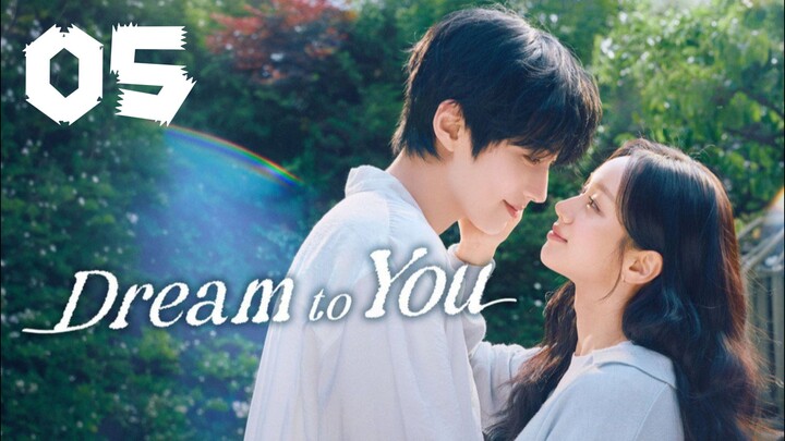 Dream to You | Episode 5 ~ Eng sub