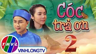 Thế giới Cổ tích: Cóc Trả Ơn - Tập 2 FULL | Phương Khánh, Dương Hiếu Nghĩa, Lê Vinh
