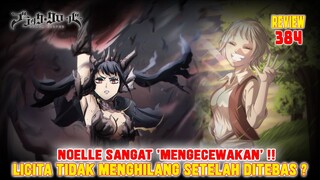 [REVIEW] NOELLE TERLALU MENGECEWAKAN❗LICITA TIDAK MENGHILANG SETELAH DITEBAS❗BLACK CLOVER 384