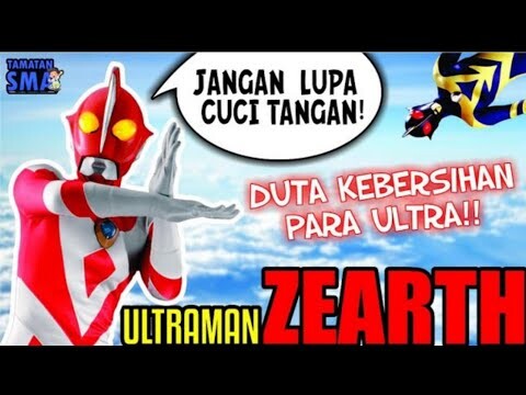 KISAH ULTRAMAN ZEARTH | Ultraman Yang Sangat Unik | Duta Kebersihan Para Ultraman
