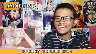 REACTION ANIME SHIKIMORI EPS 2 #11