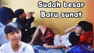 sudah besar BARU SUNAT❗kompilasi komedi sunat | muhyi officil