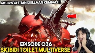 EPISODE TERBARU 036 SKIBIDI TOILET MULTIVERSE! AKHIRNYA TITAN TERKUAT KITA KEMBALI !!