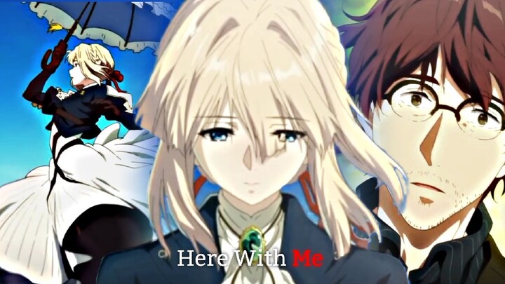 Violet Evergarden - Here With Me | AMV