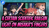 A Certain Scientific Railgun
Light on Misaka's Fingers_2