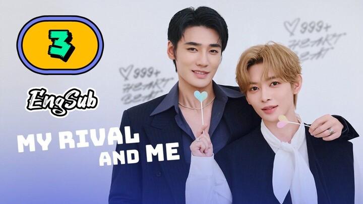[UNCUT] MY RIVAL AND ME | EPISODE 3