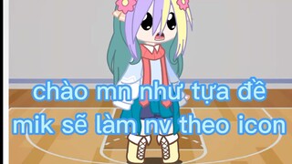 tạo nv theo icon [gacha clup]