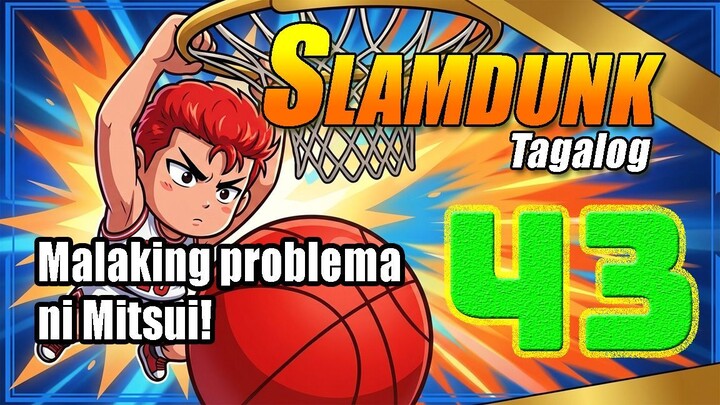 Slam Dunk Tagalog - 043 - Malaking problema ni Mitsui!