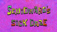 Spongebob Squarepants Season 13 Squidward's Sick Daze Sub Indo Eps 269B