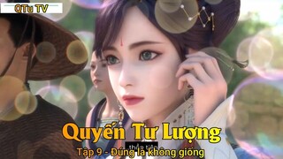 Quyến Tư Lượng Tập 9 - Đúng là không giống