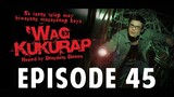 'Wag Kukurap Episode 45
