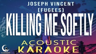 KILLING ME SOFTLY - Joseph Vincent (Fugees) ( Acoustic Karaoke )