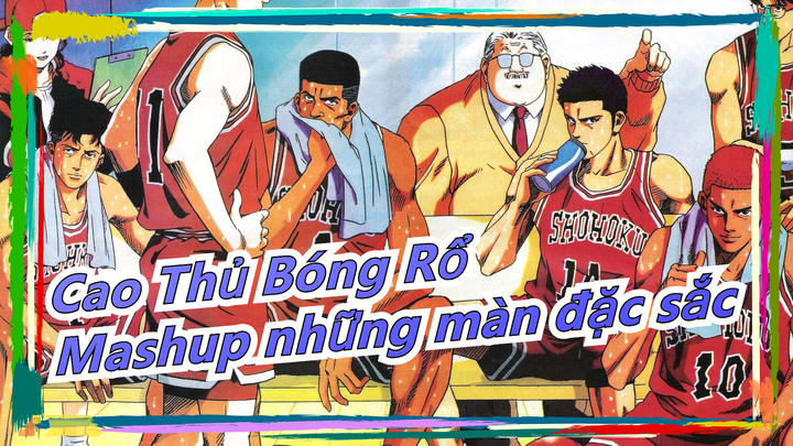 [Cao Thủ Bóng Rổ] Mashup những màn đặc sắc Cao Trung đấu với Đại Học Kainan