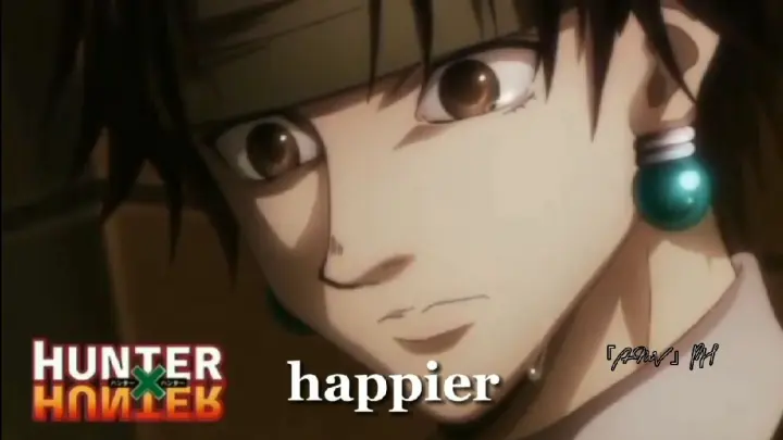 Hunter Hunter ~ 「AMV」~ Happier