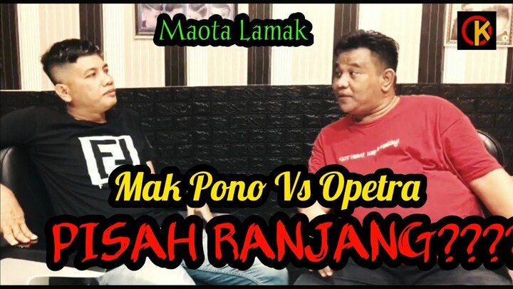 AKAN KEMBALI SATU RANJANG/Opetra vs Mak Pono /MAOTA LAMAK/