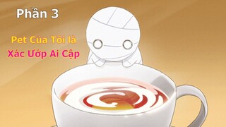 Tóm Tắt Anime Hay: Tôi có Pet là Xác ướp Ai Cập phần 3 | Review Anime