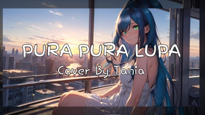 PURA PURA LUPA_MAHEN || JAPANESE VERSION ANDI ADINATA || Cover By Tania