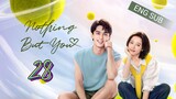 🇨🇳 Nothing But You (2023) | Episode 28 | Eng Sub | (爱情而已 第28集