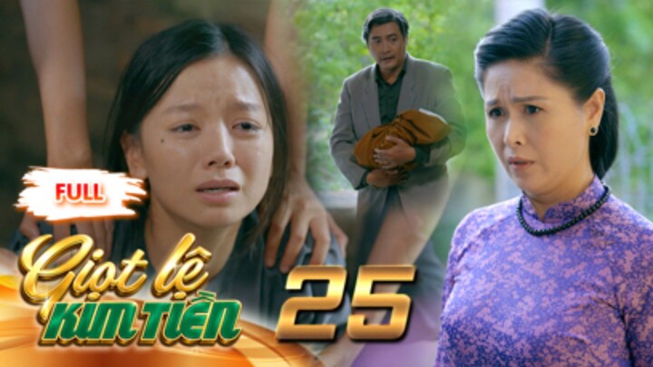 GIỌT LỆ KIM TIỀN Tập 25 | Phim Xưa Việt Nam Mới Hay Nhất 2026 | Phim Truyện Việt Nam | PHIM