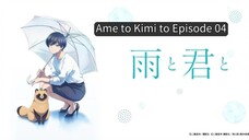 Ame to Kimi to EP 04