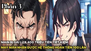 Review Manhua | Main Cày Cuốc Làm Việc Bị Bạn Gái Lừa 400 Triệu Rồi Có Hệ Thống Hoàn Tiền 100 lần P3