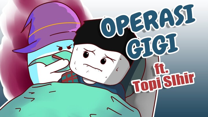 Operasi Gigi @Topi Sihir Animation