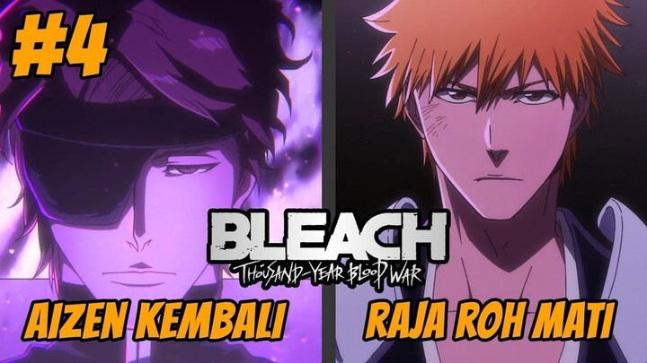 AIZEN KEMBALI - ICHIGO MENGHANCURKAN RAJA ROH - Seluruh Cerita Bleach T.Y.B.W 2024 [Bagian 4]