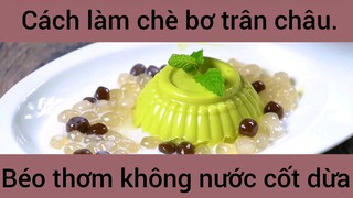 Cách làm chè bơ trân châu béo thơm không nước cốt dừa