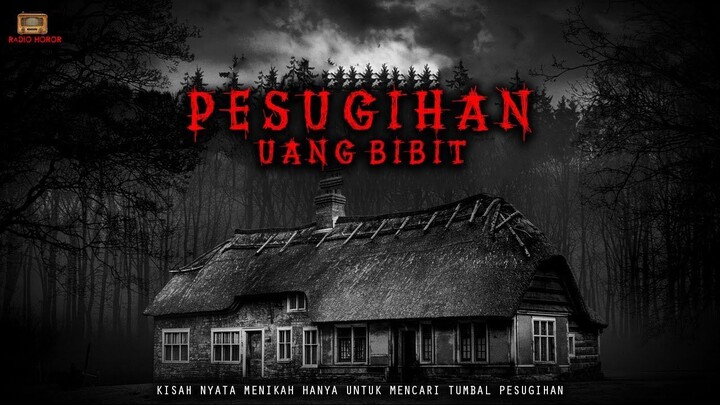 PESUGIHAN UANG BIBIT ( MENIKAH HANYA UNTUK MENCARI TUMBAL )