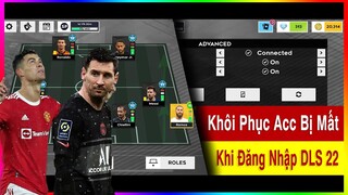 DLS 2022 | Hướng dẫn lấy lại Acc bị mất trên dream league soccer 2022 | Đăng nhập DLS 22 bị mất Acc