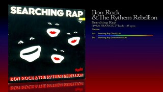 Bon Rock & The Rythem Rebellion (1982) Searching Rap [7' Inch - 45RPM - Single]