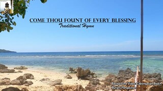 Come Thou Fount Of every Blessing Traditional Hymn