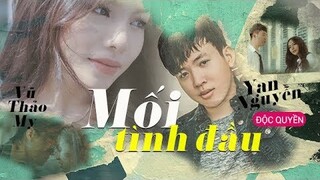 Mối Tình Đầu - Vũ Thảo My Ft. Yan Nguyễn 「Official MV」