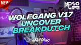 WOLFGANG IS BACK! V17 DJ UNCOVER BREAKDUTCH FULL BASS MENGKANE [NDOO LIFE]