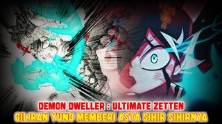 DEMON DWELLER : ULTIMATE ZETTEN❗GILIRAN YUNO MEMBERIKAN SIHIR SIHIRNYA KEPADA ASTA❗