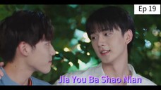 Jia You Ba Shao Nian episode 19