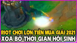 Riot chơi lớn tiền mùa giải 2021 : Xoá bỏ thời gian hồi sinh khi bị hạ gục