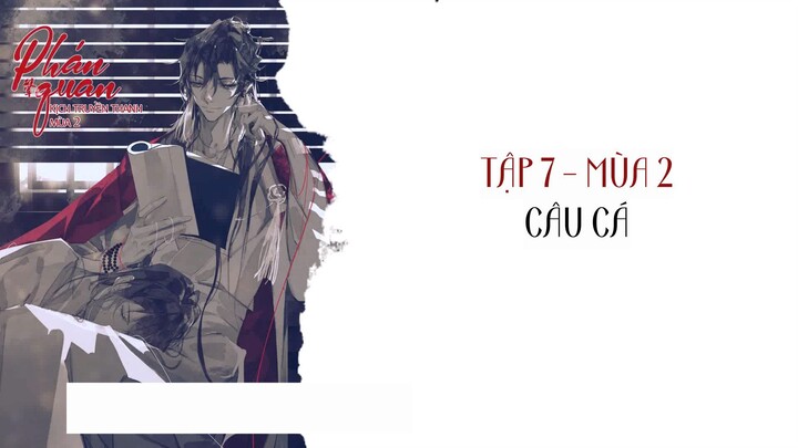 [Vietsub] Tập 7: Câu cá | Kịch truyền thanh Phán Quan Mùa 2
